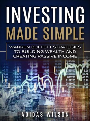 cover image of Investing Made Simple--Warren Buffet Strategies to Building Wealth and Creating Passive Income